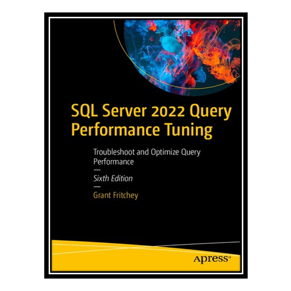 «SQL Server 2022 Query Performance Tuning» de Grant Fritchey, Molaefin Talaee Publications