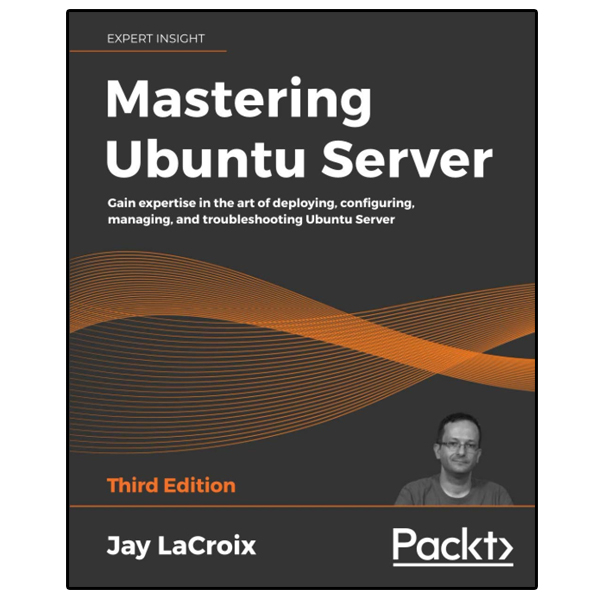 „Mastering Ubuntu Server“, von Jay LaCroix, Verlag Nabz-e Danesh